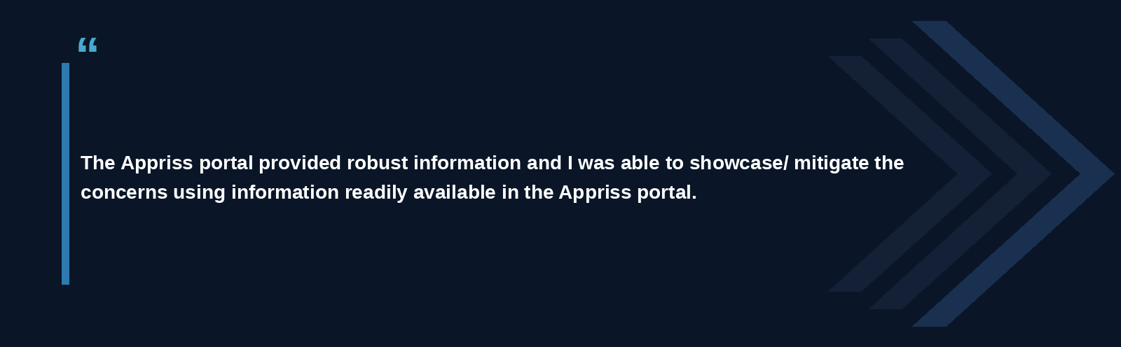 "The Appriss portal provided robust information and I was able to showcase/ mitigate the concerns using information readily available in the Appriss portal."