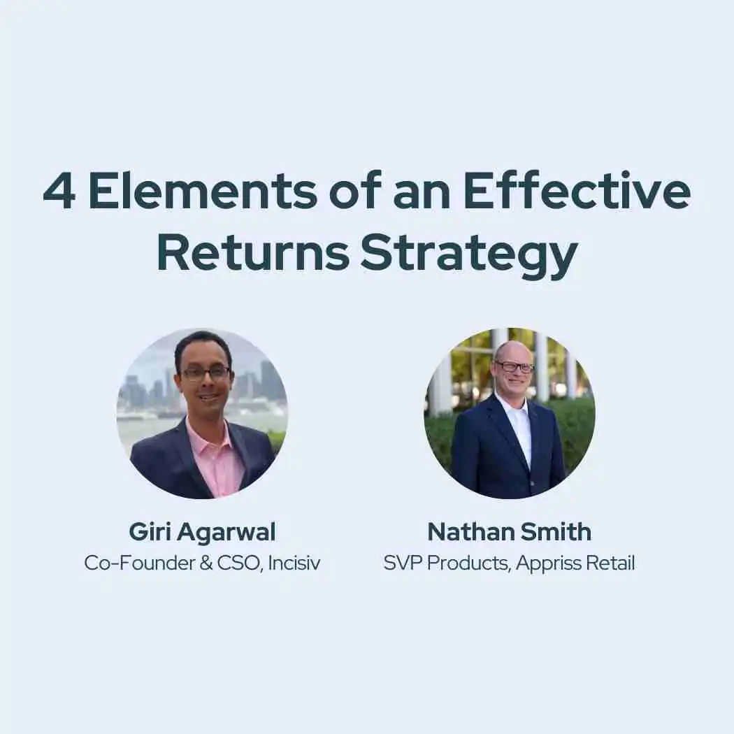 Appriss Retail and Incisiv present the webinar 4 elements of an effective returns strategy